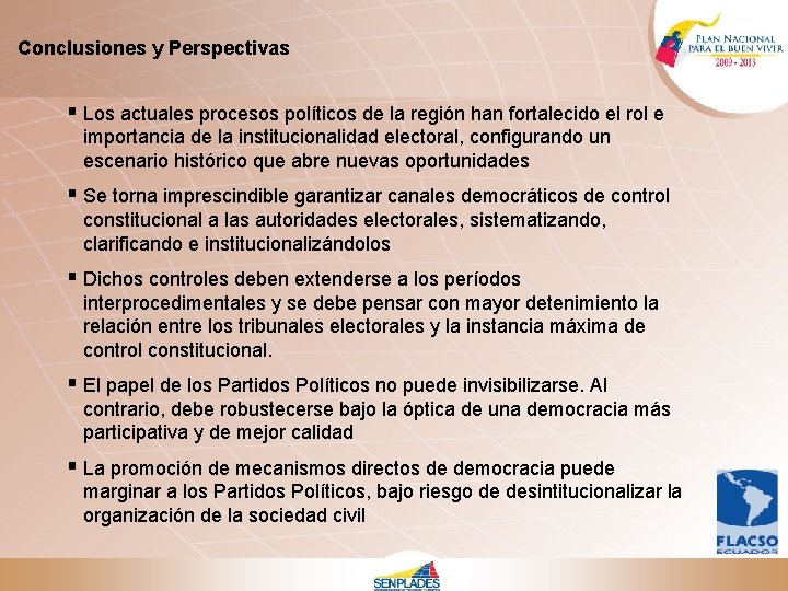 Conclusiones y Perspectivas § Los actuales procesos políticos de la región han fortalecido el