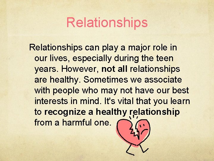Relationships can play a major role in our lives, especially during the teen years.