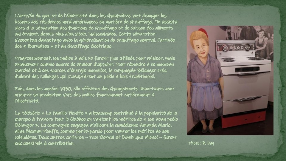 L’arrivée du gaz et de l’électricité dans les chaumières vint changer les besoins des