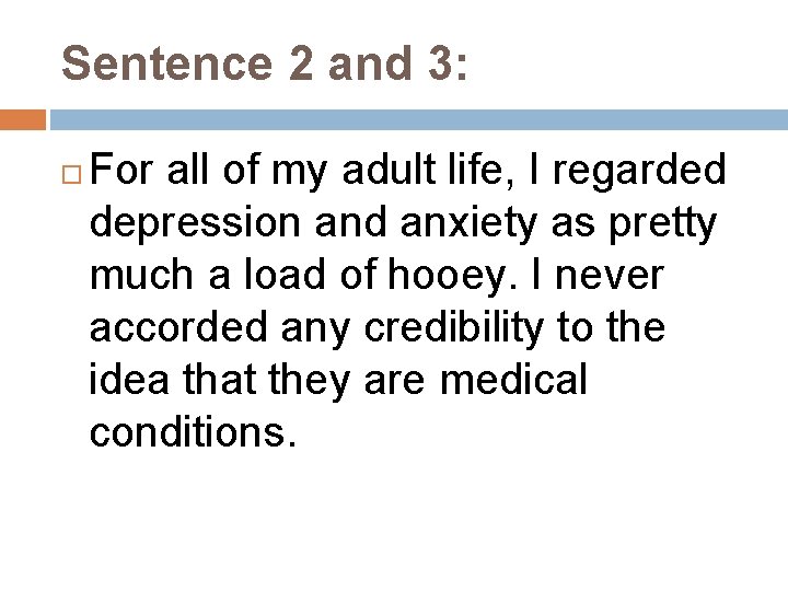 Sentence 2 and 3: For all of my adult life, I regarded depression and