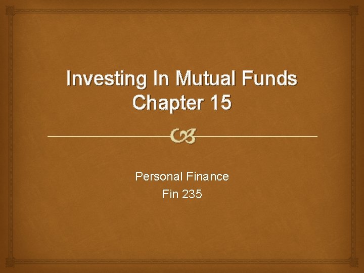 Investing In Mutual Funds Chapter 15 Personal Finance Fin 235 