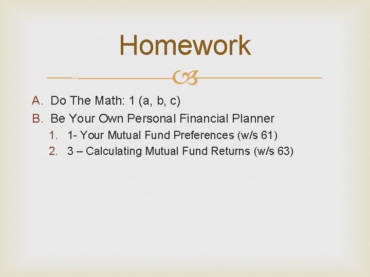 Homework A. Do The Math: 1 (a, b, c) B. Be Your Own Personal