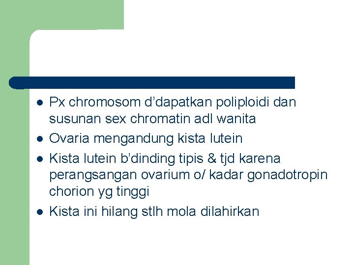  Px chromosom d’dapatkan poliploidi dan susunan sex chromatin adl wanita Ovaria mengandung kista