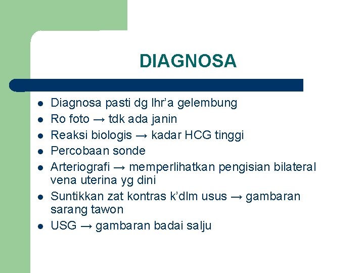 DIAGNOSA Diagnosa pasti dg lhr’a gelembung Ro foto → tdk ada janin Reaksi biologis