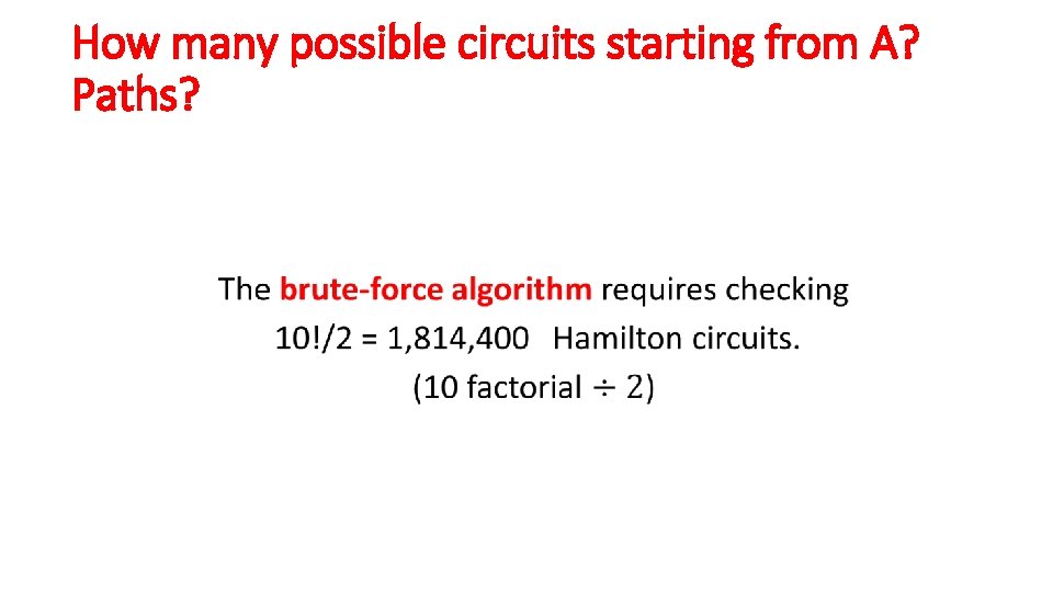 How many possible circuits starting from A? Paths? 