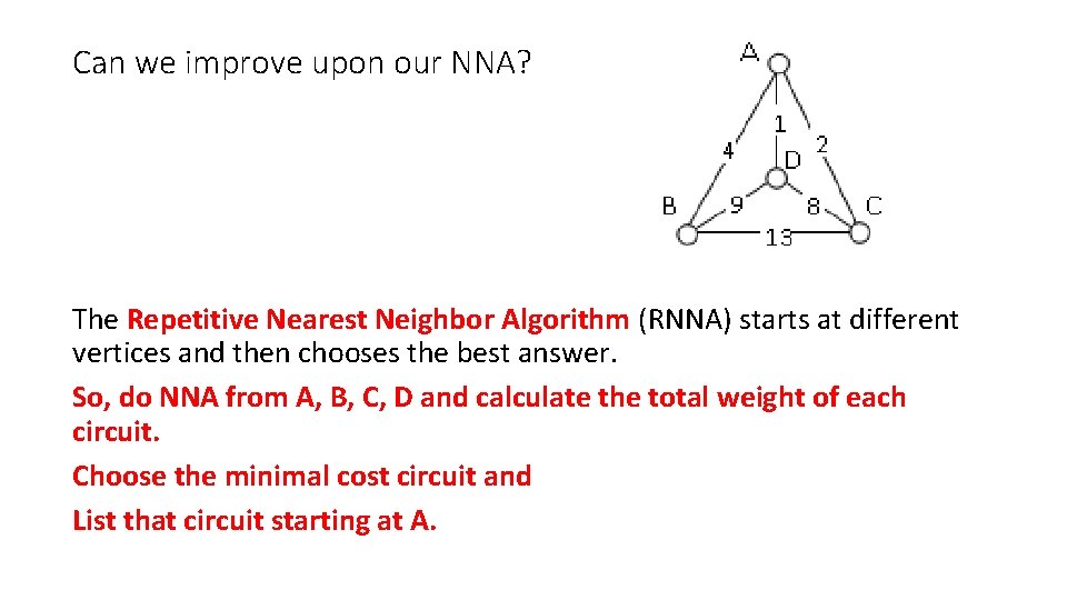 Can we improve upon our NNA? The Repetitive Nearest Neighbor Algorithm (RNNA) starts at