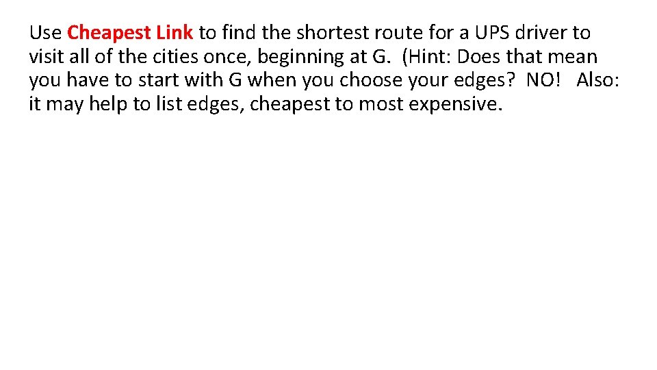 Use Cheapest Link to find the shortest route for a UPS driver to visit