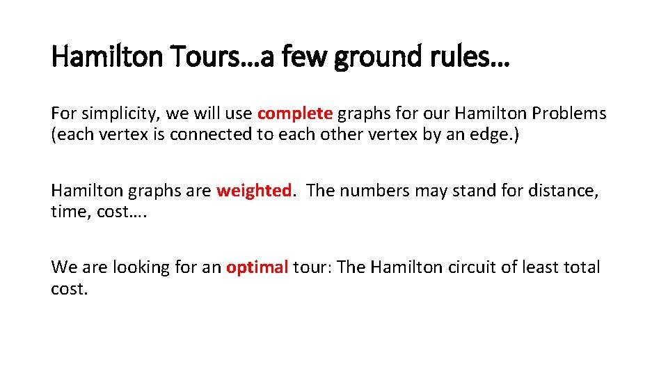 Hamilton Tours…a few ground rules… For simplicity, we will use complete graphs for our