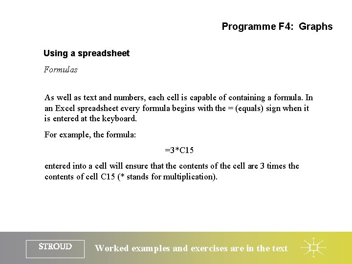 Programme F 4: Graphs Using a spreadsheet Formulas As well as text and numbers,