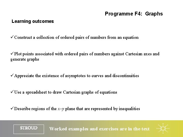 Programme F 4: Graphs Learning outcomes üConstruct a collection of ordered pairs of numbers