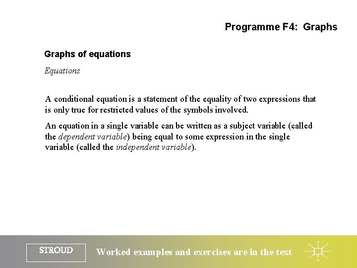 Programme F 4: Graphs of equations Equations A conditional equation is a statement of