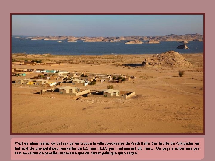 C’est en plein milieu du Sahara qu’on trouve la ville soudanaise de Wadi Halfa.