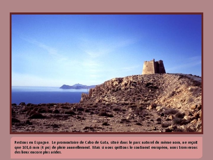 Restons en Espagne. Le promontoire de Cabo de Gata, situé dans le parc naturel