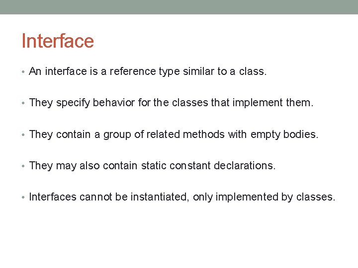 Interface • An interface is a reference type similar to a class. • They