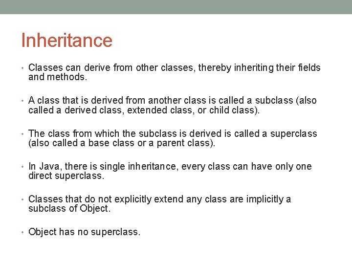 Inheritance • Classes can derive from other classes, thereby inheriting their fields and methods.