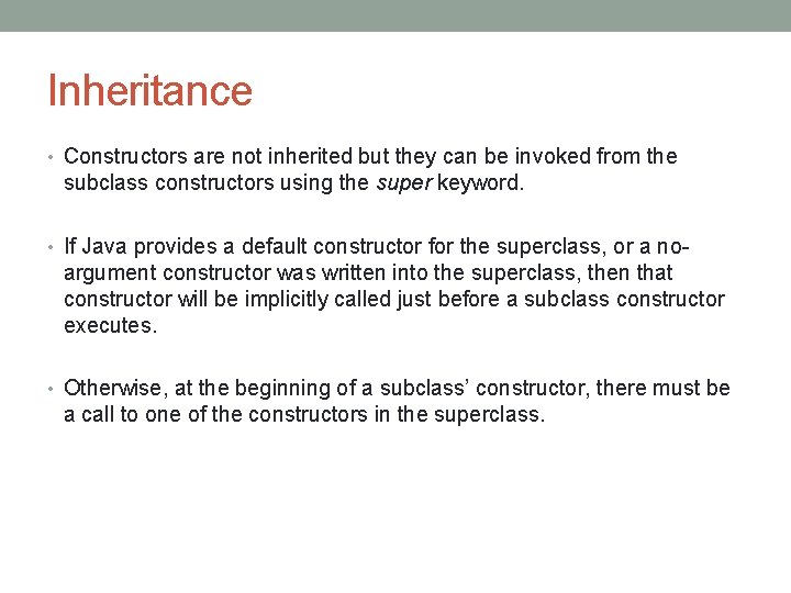 Inheritance • Constructors are not inherited but they can be invoked from the subclass