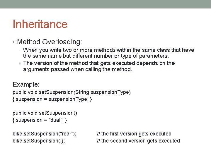 Inheritance • Method Overloading: • When you write two or more methods within the