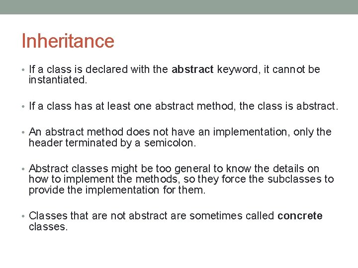 Inheritance • If a class is declared with the abstract keyword, it cannot be