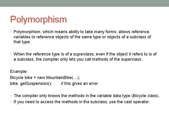 Polymorphism • Polymorphism, which means ability to take many forms, allows reference variables to