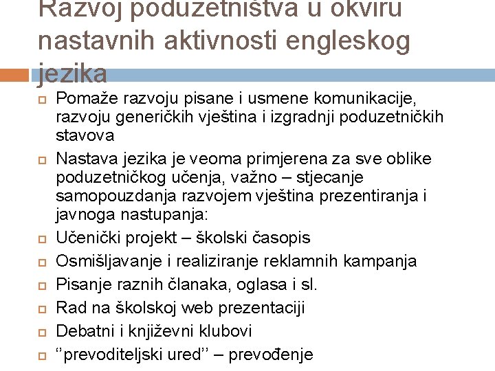 Razvoj poduzetništva u okviru nastavnih aktivnosti engleskog jezika Pomaže razvoju pisane i usmene komunikacije,