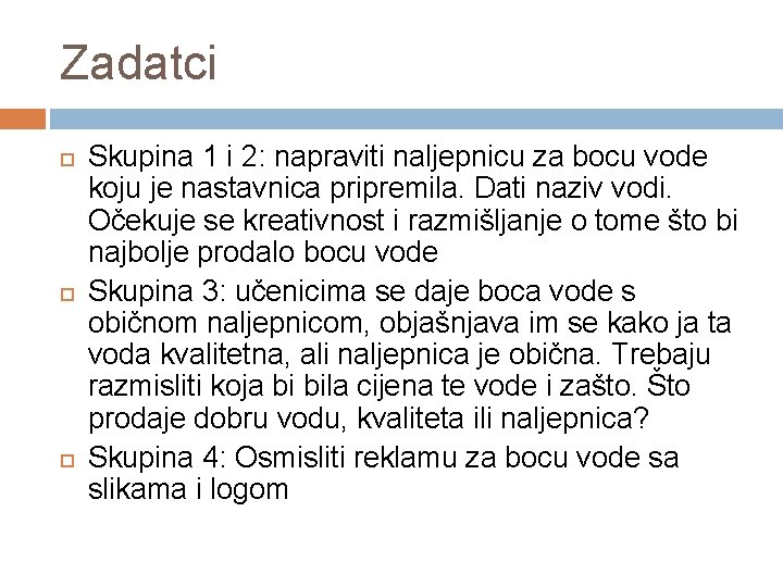 Zadatci Skupina 1 i 2: napraviti naljepnicu za bocu vode koju je nastavnica pripremila.