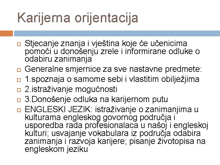 Karijerna orijentacija Stjecanje znanja i vještina koje će učenicima pomoći u donošenju zrele i