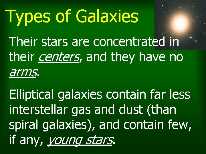 Types of Galaxies Their stars are concentrated in their centers, and they have no Types of Galaxies Their stars are concentrated in their centers, and they have no
