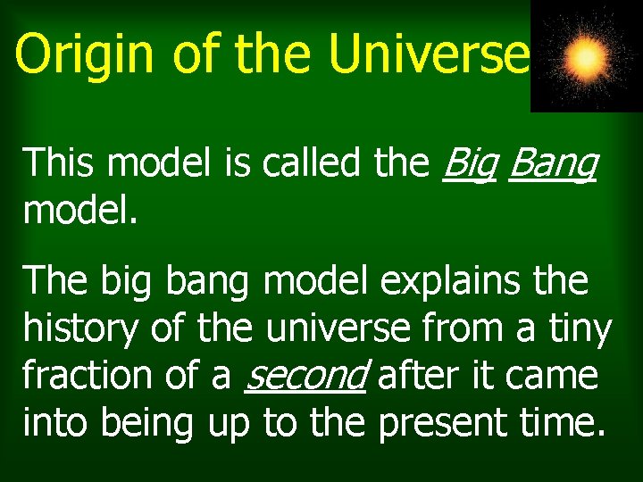 Origin of the Universe This model is called the Big Bang model. The big Origin of the Universe This model is called the Big Bang model. The big