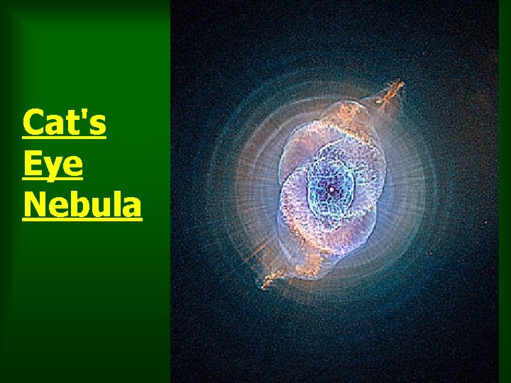 Cat's Eye Nebula Cat's Eye Nebula