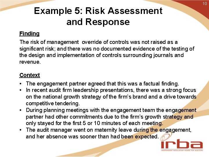 Example 5: Risk Assessment and Response Finding The risk of management override of controls