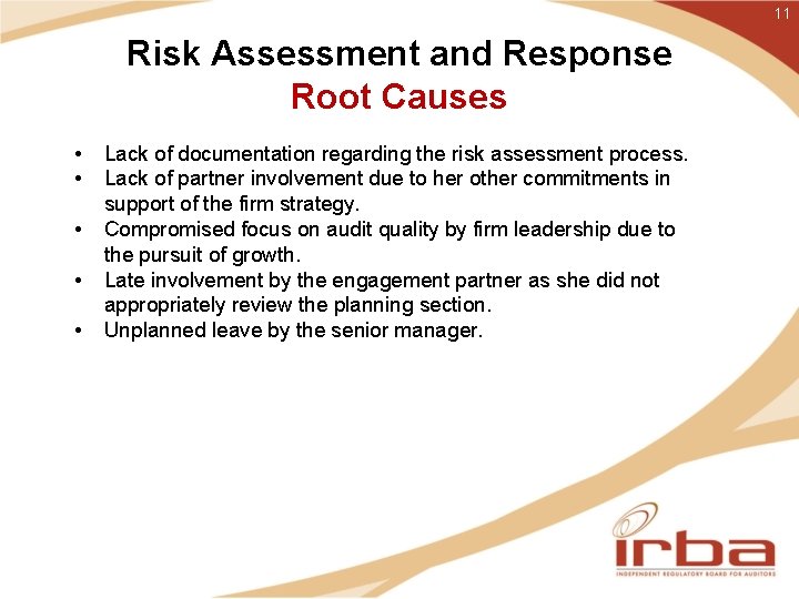11 Risk Assessment and Response Root Causes • • • Lack of documentation regarding