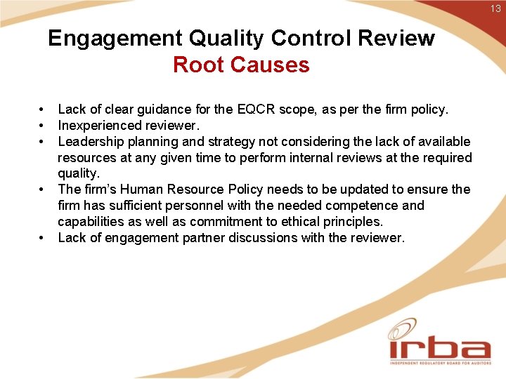 13 Engagement Quality Control Review Root Causes • • • Lack of clear guidance