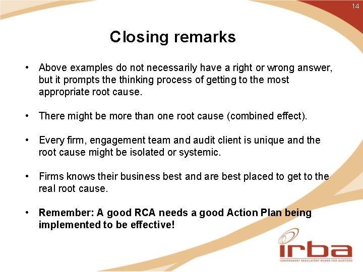 14 Closing remarks • Above examples do not necessarily have a right or wrong