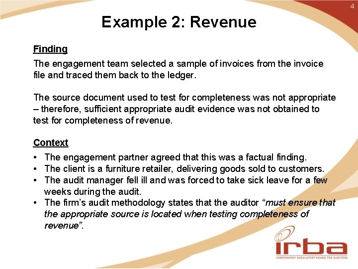 4 Example 2: Revenue Finding The engagement team selected a sample of invoices from