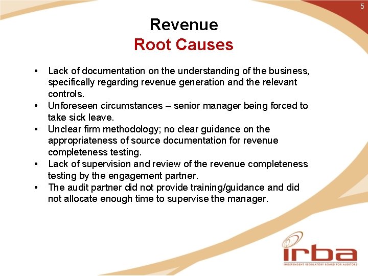 5 Revenue Root Causes • • • Lack of documentation on the understanding of