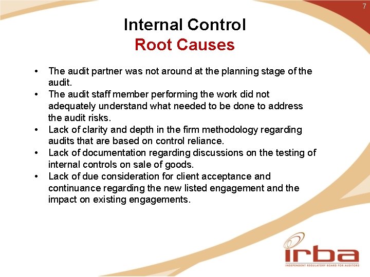 7 Internal Control Root Causes • • • The audit partner was not around