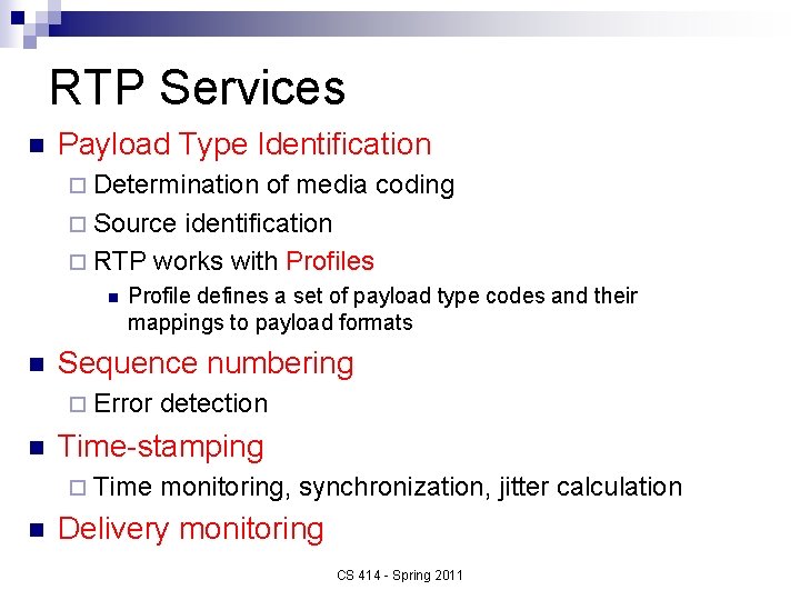 RTP Services n Payload Type Identification ¨ Determination of media coding ¨ Source identification