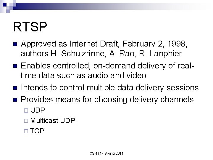 RTSP n n Approved as Internet Draft, February 2, 1998, authors H. Schulzrinne, A.