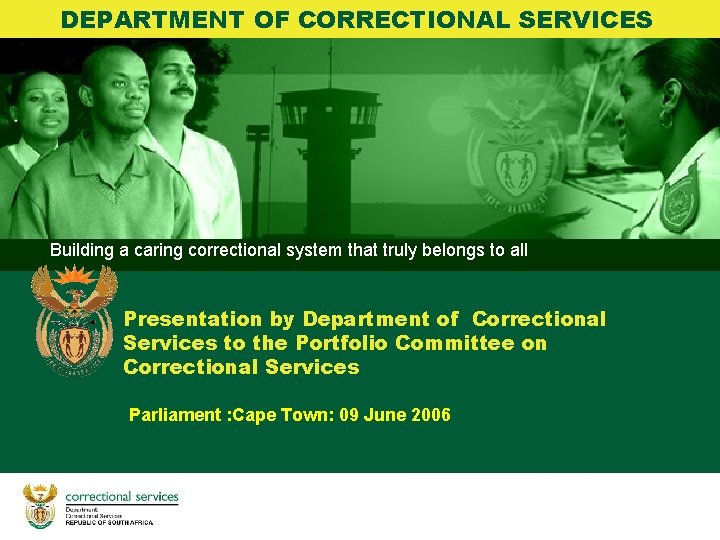 DEPARTMENT OF CORRECTIONAL SERVICES BRANCH CORRECTIONS Building a caring correctional system that truly belongs