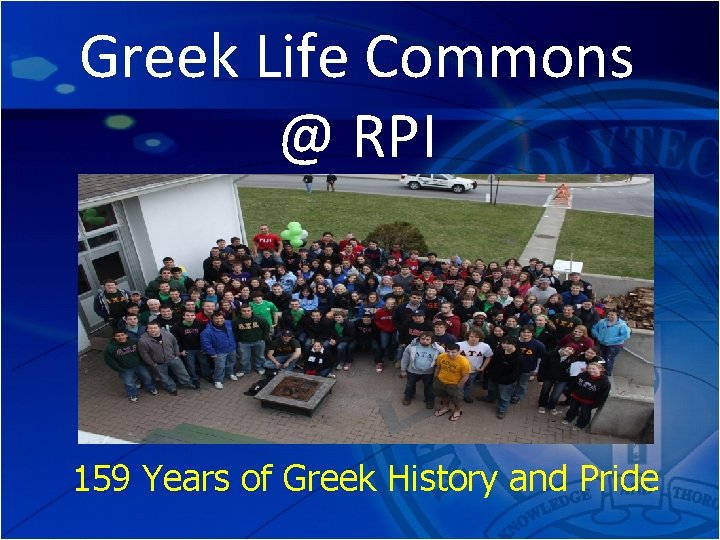 Greek Life Commons @ RPI 159 Years of Greek History and Pride 