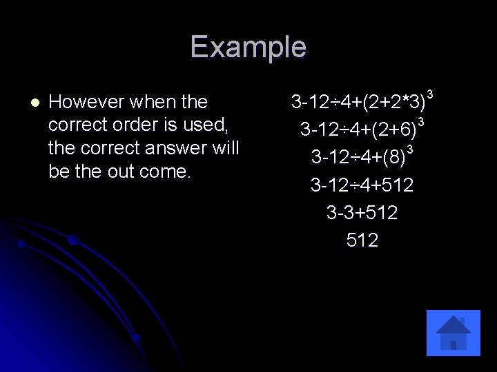 Example l However when the correct order is used, the correct answer will be