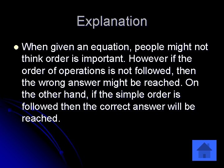 Explanation l When given an equation, people might not think order is important. However