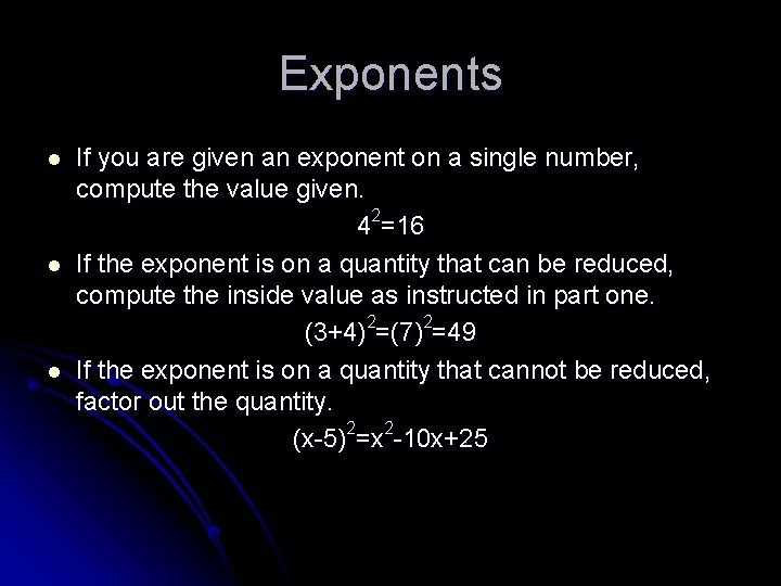 Exponents l l l If you are given an exponent on a single number,