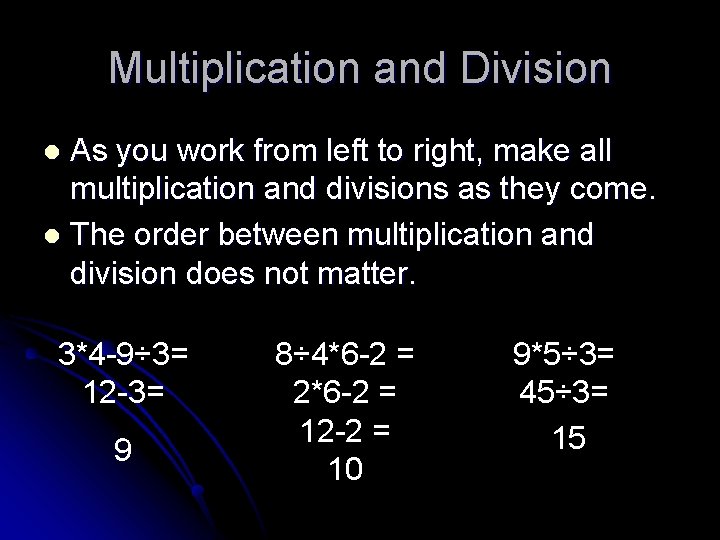Multiplication and Division As you work from left to right, make all multiplication and