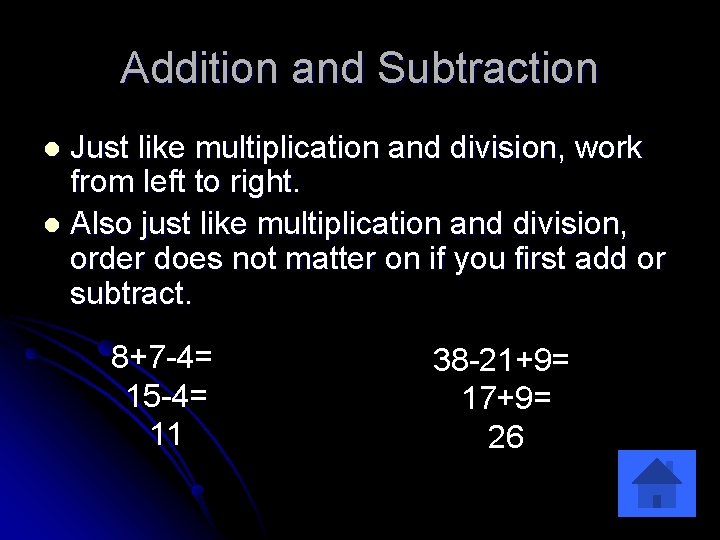 Addition and Subtraction Just like multiplication and division, work from left to right. l