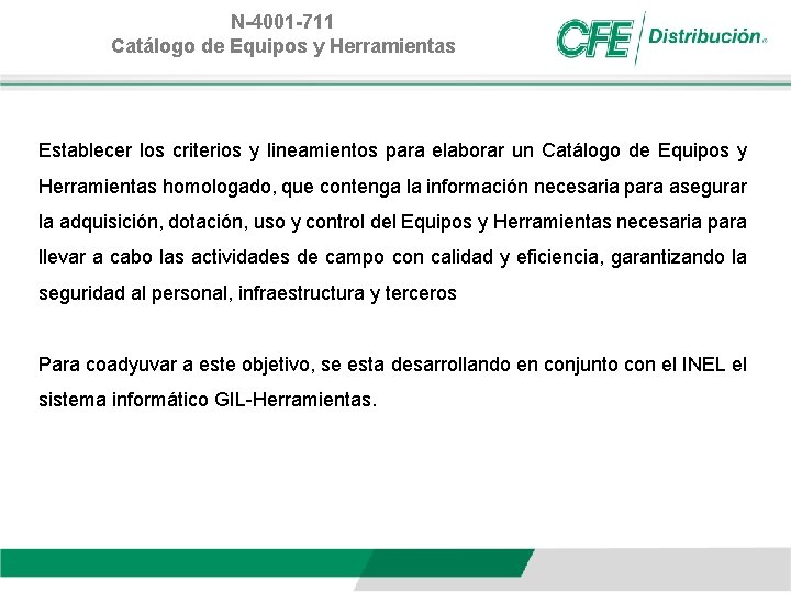 N-4001 -711 Catálogo de Equipos y Herramientas Establecer los criterios y lineamientos para elaborar