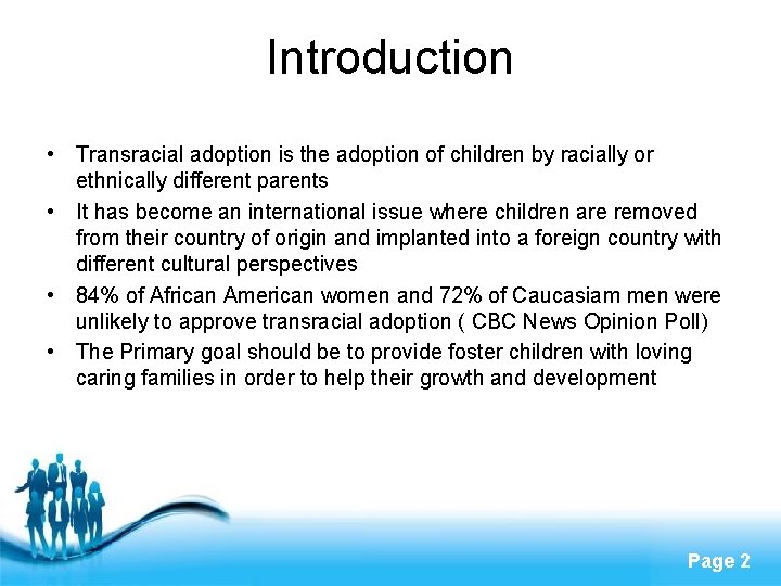 Introduction • Transracial adoption is the adoption of children by racially or ethnically different