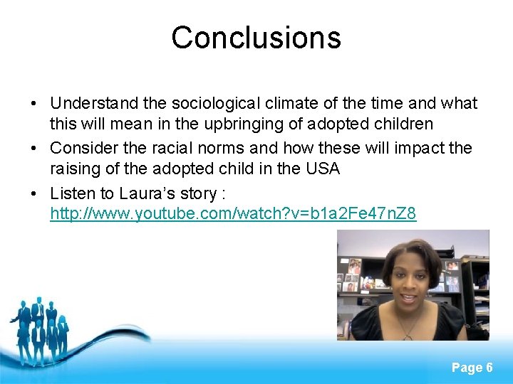 Conclusions • Understand the sociological climate of the time and what this will mean