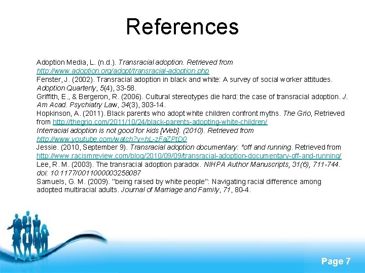 References Adoption Media, L. (n. d. ). Transracial adoption. Retrieved from http: //www. adoption.