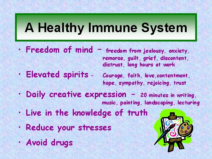 A Healthy Immune System • Freedom of mind – • Elevated spirits - freedom